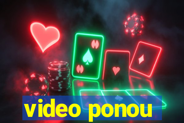 video ponou